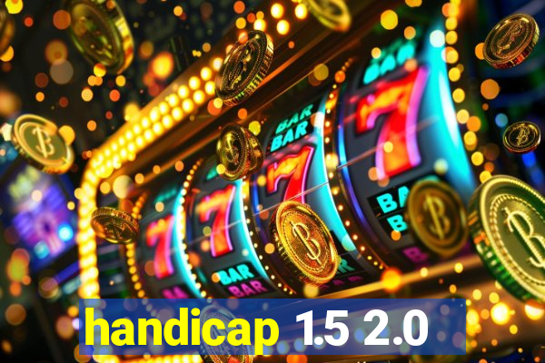 handicap 1.5 2.0